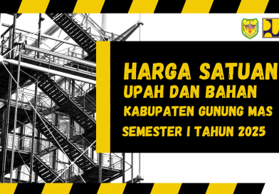 HARGA SATUAN UPAH DAN BAHAN KABUPATEN GUNUNG MAS SEMESTER I TAHUN 2025